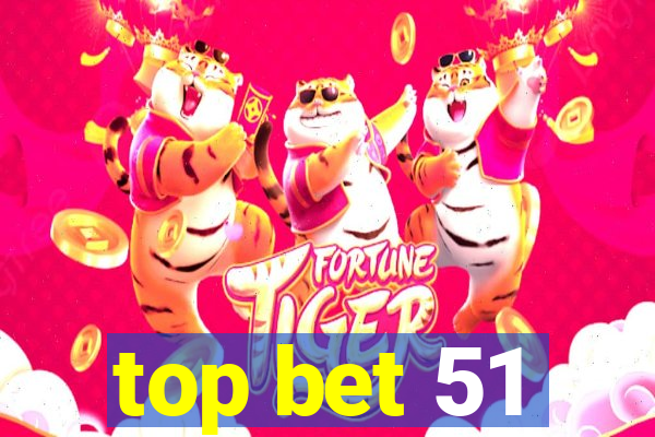 top bet 51